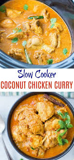 Slow Cooker Coconut Chicken Curry With Amazing Flavours Is Rich And Creamy Easy Indian Chicken Curry Slow Cooker Chicken Curry Slow Cooker Curry Curry Recipes