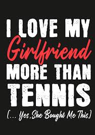 This cute valentines day quotes under are extremely helpful in producing your presents special. Buy I Love My Girlfriend More Than Tennis Yes She Bought Me This Journal Notebook Funny Quotes Gift For Him Tennis Lovers Boyfriend Valentine Gift Or Any Occasion Book Online At Low Prices
