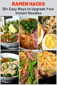 Ramen Hacks 30 Easy Ways To Upgrade Your Instant Noodles Ramen Recipes Easy Top Ramen Recipes Noodle Recipes Easy