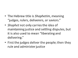 Those responsible for christ's death are characterized as lawless ( acts 2:23 ) as are gentiles in their idolatry ( 1 peter. The Hebrew Title Is Shophetim Meaning Judges Rulers Deliverers Or Saviors Shophet Not Only Carries The Idea Of Maintaining Justice And Settling Ppt Download