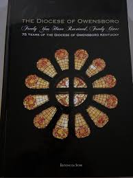 The Diocese Of Owensboro “75 Years Of The Diocese Of Owensboro, Kentucky)  Book