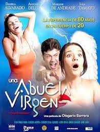 Una Abuela Virgen De Olegario Barrera 2007 Movies Free Movies Top Movies