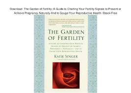 Download The Garden Of Fertility A Guide To Charting Your