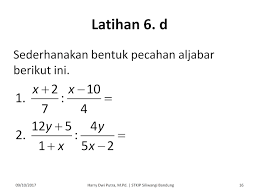 Suatu fungsi pecahan tidak akan terdefinisi untuk nilai x yang membuat penyebutnya bernilai nol, sehingga daerah asal fungsi pecahan adalah semua bilangan real x, kecuali si pembuat nol. Latihan Persamaan Dan Fungsi Pecahan Dr Harry Dwi Putra M Pd Dosen Ikip Siliwangi