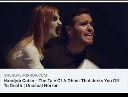 UNUSUALHORROR'COM Handjob Cabin - The Tale Of A Ghost That Jerks You Off To  Death I Unusual Horror - iFunny