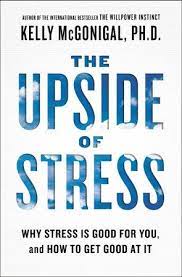 The Upside Of Stress By Kelly Mcgonigal 9781101982938 Penguinrandomhouse Com Books Stress Books How To Get Better Stress