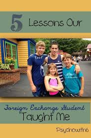 5 Lessons Our Foreign Exchange Student Taught Me Psychowith6 Foreign Exchange Student Exchange Student Student Teaching