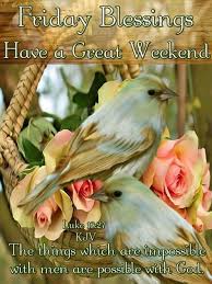 Blessed good friday, my dear friend. Good Morning Friday Have A Blessed Weekend Hutomo