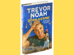 Trevor noah has said he cried while writing about the domestic abuse of his mother for his book 'born a crime'. Hawaii State Public Library Systemhamakua Book Club Born A Crime By Trevor Noah