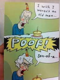 Choose from hundreds of templates, add photos and your own message. What We Elderly R Eaders Think When We See These Funny Birthday Cards Happy Birthday Card Funny Funny Happy Birthday Wishes