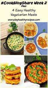 Cookblogshare Week 2 Plus 4 Easy Healthy Vegetarian Meals These 4 Easy Healthy Vegetarian Meals Show T Vegetarian Recipes Healthy Vegetarian Recipes Healthy