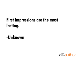 11 of the best book quotes about impressions. First Impressions Are The Most Lasting Quote