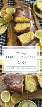 Lemon Drizzle Cake Recipe Shropshire Breakfast Lemon Drizzle Cake Best Lemon Drizzle Cake Lemon Recipes