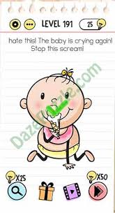 Therefore, the game would be a fun way to increase your strategy and logic skills. Brain Test Level 191 I Hate This The Baby Is Crying Again Stop This Scream