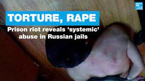 Torture, rape... Prison riot reveals 'systemic' abuse in Russian jails -  France 24
