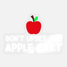 Maybe you would like to learn more about one of these? Don T Upset The Apple Cart Sticker Spreadshirt