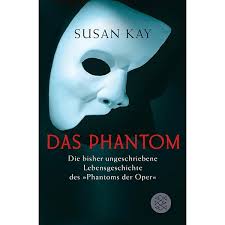 Das Phantom: Die bisher ungeschriebene Lebensgeschichte des "Phantoms der  Oper" : Kay, Susan, Scheidt, Elke vom: Amazon.de: Bücher