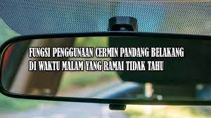 Jenis, harga dan perbandingan polisi insurans kereta di malaysia. Fungsi Cermin Pandang Belakang Kereta
