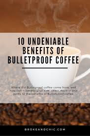 Is there a bulletproof coffee diet? 10 Undeniable Benefits Of Bulletproof Coffee Bulletproof Coffee Benefits Bulletproof Coffee Recipe Bulletproof Coffee