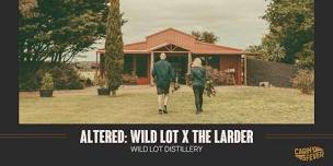ALTERED: Wild Lot x The Larder