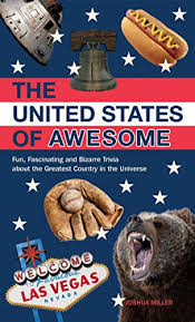 The united states geography trivia questions and answers 7. The United States Of Awesome Fun Fascinating And Bizarre Trivia About The Greatest Country In The Universe Kindle Edition By Miller Josh Reference Kindle Ebooks Amazon Com