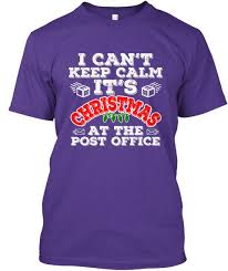 I Can T Keep Calm It S Christmas At The Post Office Purple T Shirt Front Postal Shirt Post Office Rural Carrier