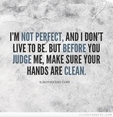 As good as it is possible to be free from any flaw or defect in condition or quality; Pin By Athania On Sayings Judge Quotes Preach Quotes Perfection Quotes