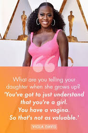 Even though we weren't there yet. 32 Quotes On Equal Pay From Inspiring Women Inspirational Women Viola Davis Equality