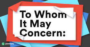 To whom it may concern. When To Use To Whom It May Concern