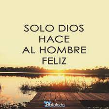 Solo Dios Hace Al Hombre Feliz Imagenes Cristianas