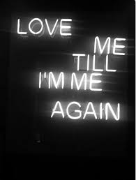 Love Me Till I M Me Again Picture Quotes Life Is Too Short Quotes Words Short Quotes