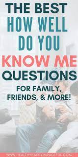 Read on for some hilarious trivia questions that will make your brain and your funny bone work overtime. 250 How Well Do You Know Me Questions For Family Couples Friends More