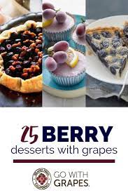 25 Berry Desserts With Grapes Berry Dessert Desserts Grape Recipes