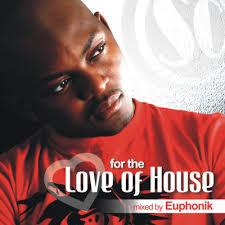 Download fresh & euphonik songs, singles and albums on mp3. Euphonik For The Love Of House 2008 Cd Discogs