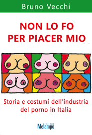 Non lo fo per piacer mio - Bruno Vecchi - Melampo Editore - Libro Zolfo  Editore