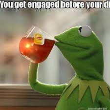 Meme Maker You Get Engaged Before Your Divorce Is Final But That S None Of My Business Meme Generator