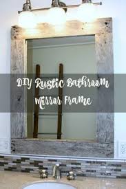 Diy Rustic Mirror Frame Rustic Mirror Frame Bathroom Mirrors Diy Mirror Frame Diy