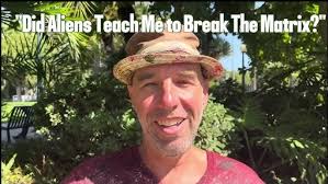 Did Aliens Teach Me How To Break The Matrix?"
