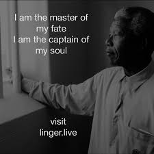 I Am The Master Of My Fate I Am The Captain Of My Soul Captain Master Fate Destiny Nelson Mandela Nelsonmandela Apartheid Inspiration Quotes Fate Wise
