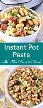 Instant Pot Pasta With Feta Olives And Basil Recipe Instant Pot Pasta Recipe Vegetarian Recipes Easy Pasta Recipes
