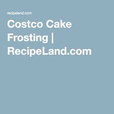 Costco Cake Frosting Costco Cake Costco Cake Frosting Recipe Costco Cake Filling Recipe
