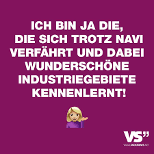 Oftmals sind sprüche gerade deshalb so lustig. Ich Bin Ja Die Die Sich Trotz Navi Verfahrt Und Dabei Wunderschone Industriegebiete Kennenlernt Visual Statements Witzige Spruche Coole Spruche Lustige Spruche