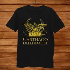 But drawing on archaeological and written sources but carthage would soon outshine its motherland. Ancient Roman Quote Spqr Eagle Carthage Must Be Destroyed Shirt Teeuni Store