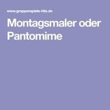 Pantomime, of kortweg mime, is een theatervorm waarin de acteur een situatie of verhaal uitbeeldt met zijn lichaam; Montagsmaler Oder Pantomime Montagsmaler Pantomime Beschaftigung Fur Senioren