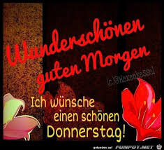 Einen wunderschönen und entspannten donnerstag wünsche ich dir! Einen Schoenen Donnerstag