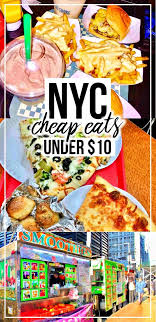 Best Cheap Eats In New York City Under 10 Nyc Cheap Cheap Eats Nyc Cheap Eats