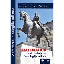 Vezi unde a fost repartizat fiecare elev. Matematica Pentru Admiterea In Colegiile Militare Gabriela Streinu Cercel Emag Ro