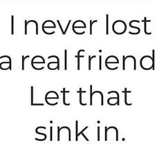 I Never Lost A Real Friend Let That Sink In I Never Lose Let That Sink In Real Friends