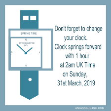 Input the time zone below to convert: Clock Change Spring Forward With One Hour As Clock Changes For Springtime British Summer Time Bst At 2am Uk Time 31st March 2019 Anino