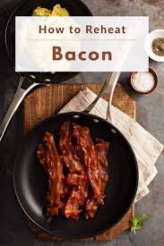 How To Reheat Bacon Keep It Crispy Recipe Bacon Breakfast Brunch Recipes Reheat